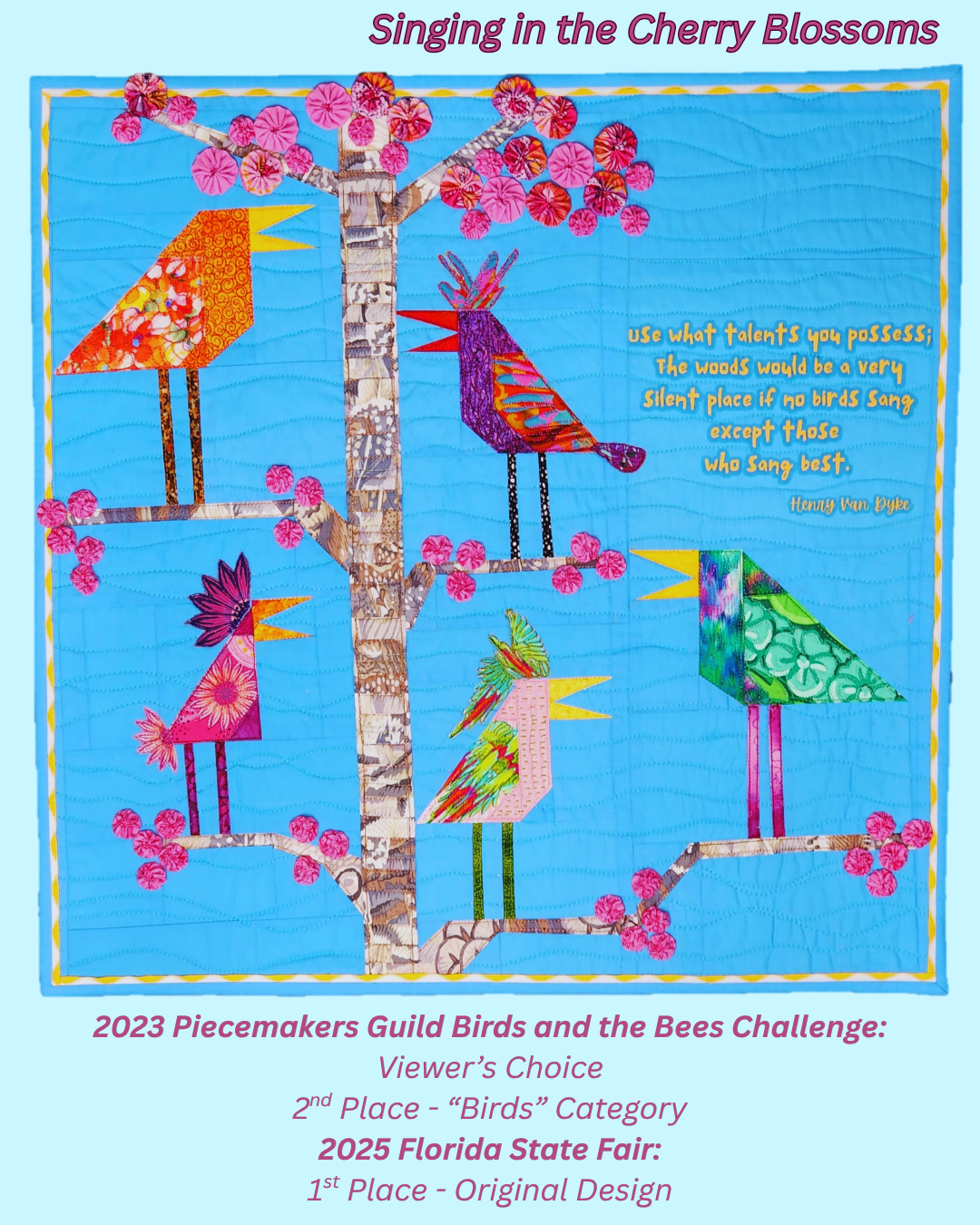 Singing in the Cherry Blossoms — Viewer's Choice & 2nd Place Birds, 2023 Piecemakers Guild; 1st Place Original Design, 2025 Florida State Fair